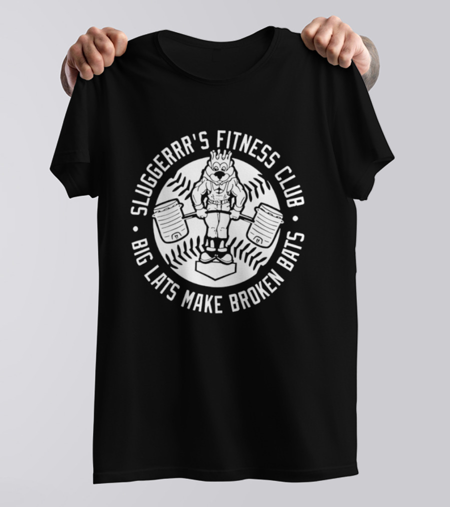 Sluggerrr's Fitness Club Big Lats Make Broken Bats T-Shirt