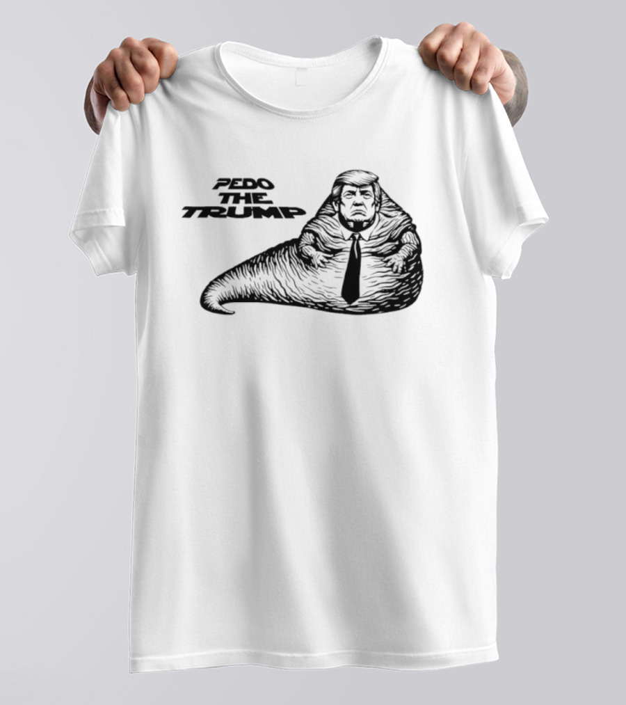 Pedo The Trump Jabba The Hutt T-Shirt