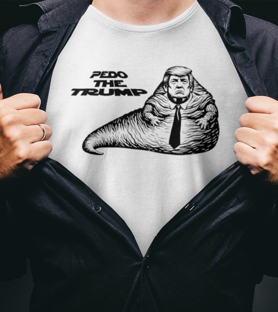Pedo The Trump Jabba The Hutt T-Shirt