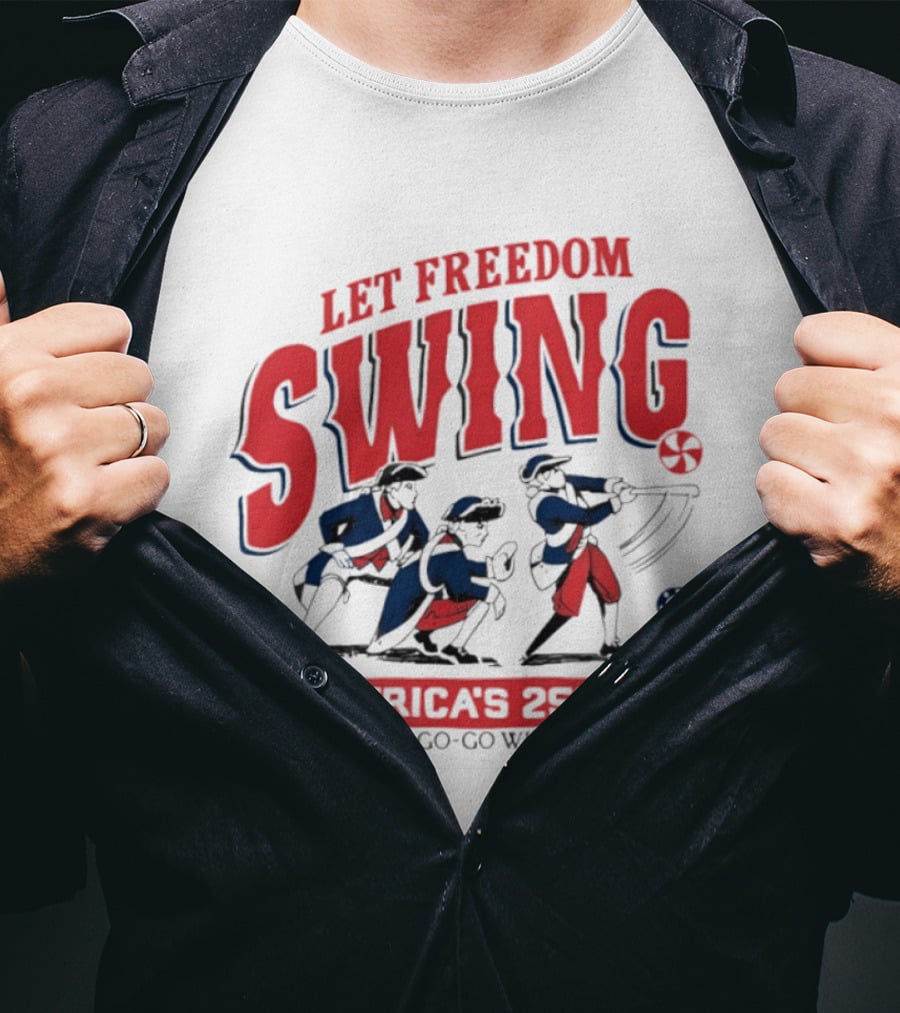 Let Freedom Swing America's 250th Let's Go Go Go White Sox T-Shirt
