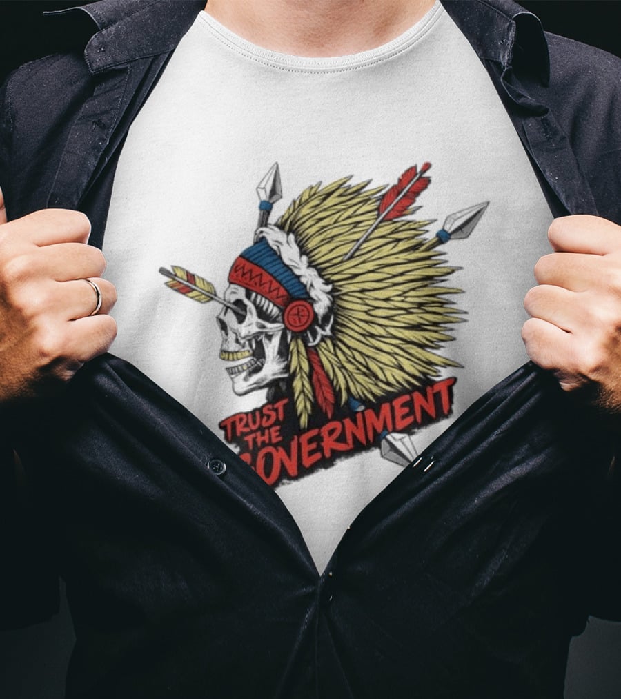 Trust The Government Skull Wearing Native American Headdress T-Shirt