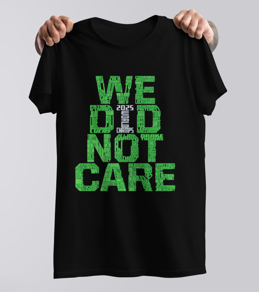 Seattle Seahawks We Did Not Care World Champs 2025 T-Shirt