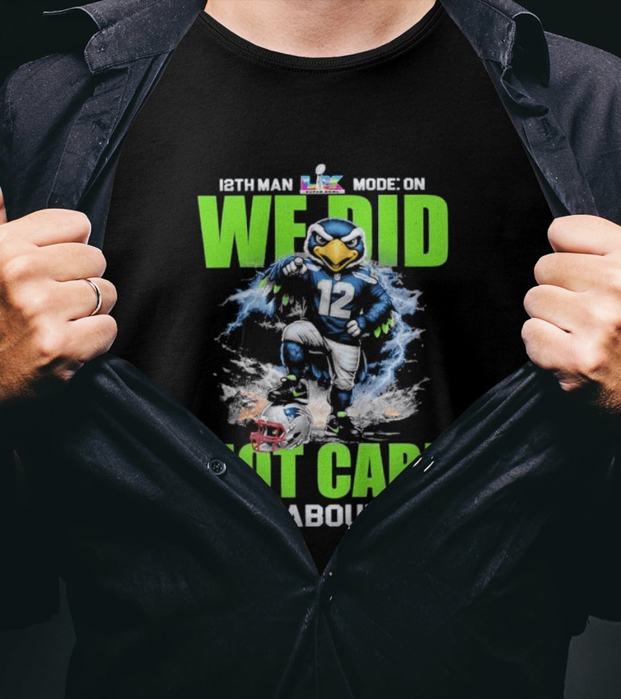 12th Man Mode On We Did Not Care It's About Us T-Shirt