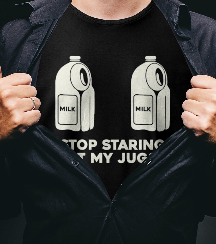 Stop Staring At My Jugs Milk Puns And Humor T-Shirt