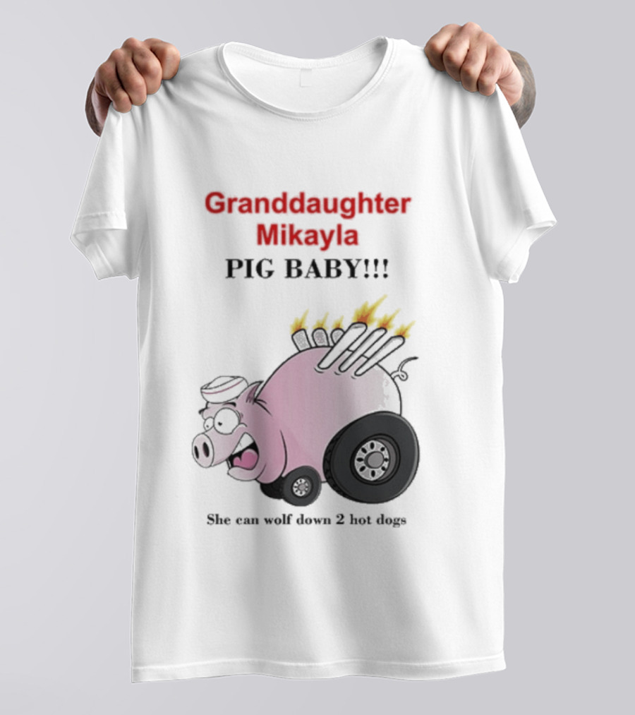 Granddaughter Mikayla Pig Baby Slim Can Wolf Down 2 Hot Dogs T-Shirt