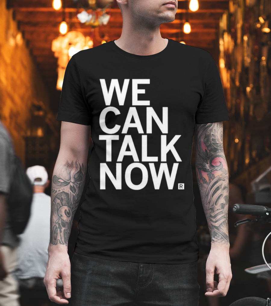 We Can Talk Now Bold Empowerment T-Shirt