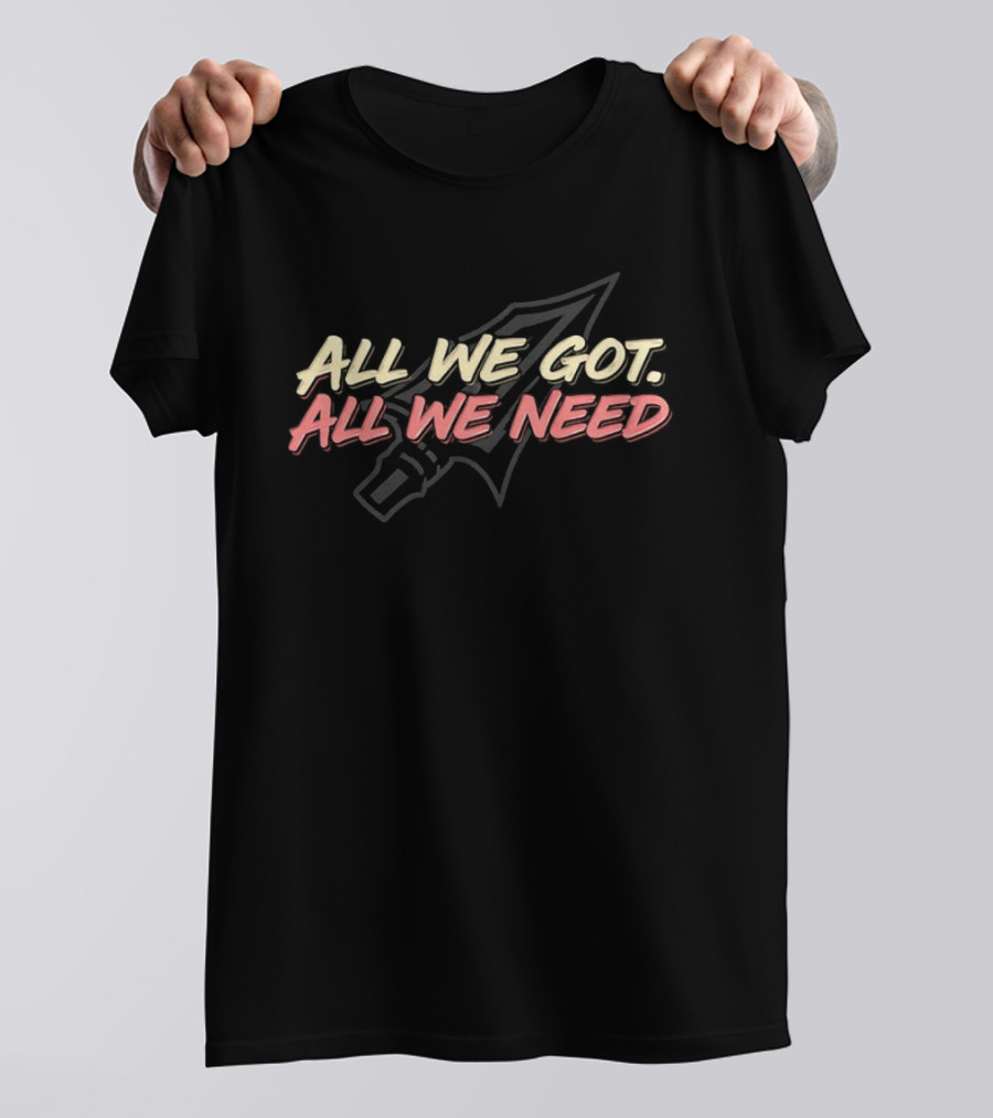 All We Got All We Need Florida State Seminoles Football Spear T-Shirt