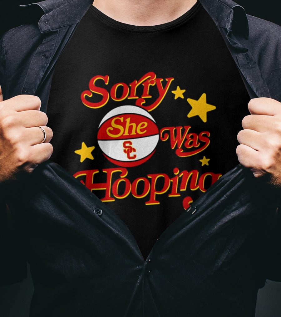 USC Trojans Sorry She Was Hooping Basketball SC T-Shirt