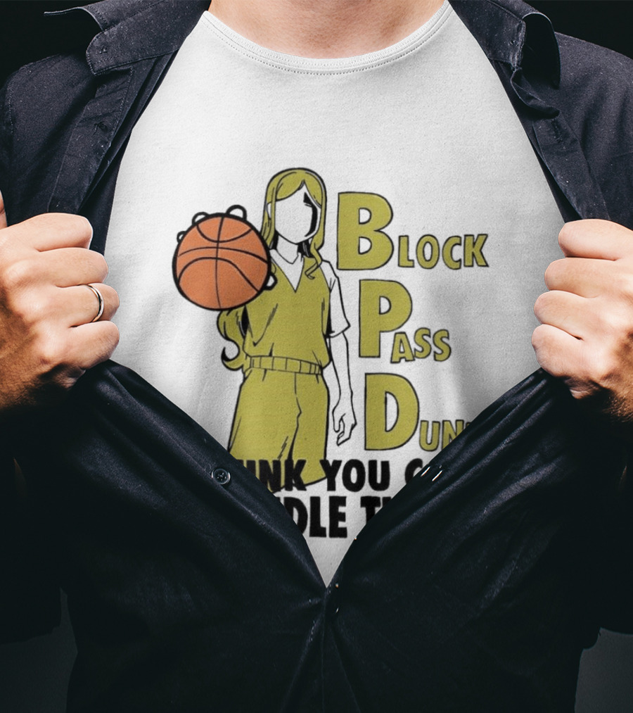 Block Pass Dunk Basketball Challenge Think You Can Handle That T-Shirt