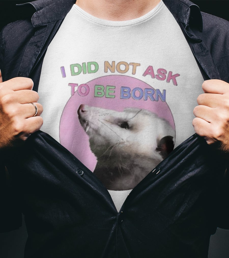 I DID NOT ASK TO BE BORN Opossum Retro Pastel Humor T-Shirt