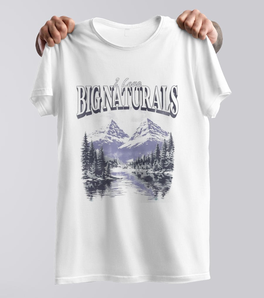Big Naturals Mountain Scenery I Love Nature T-Shirt