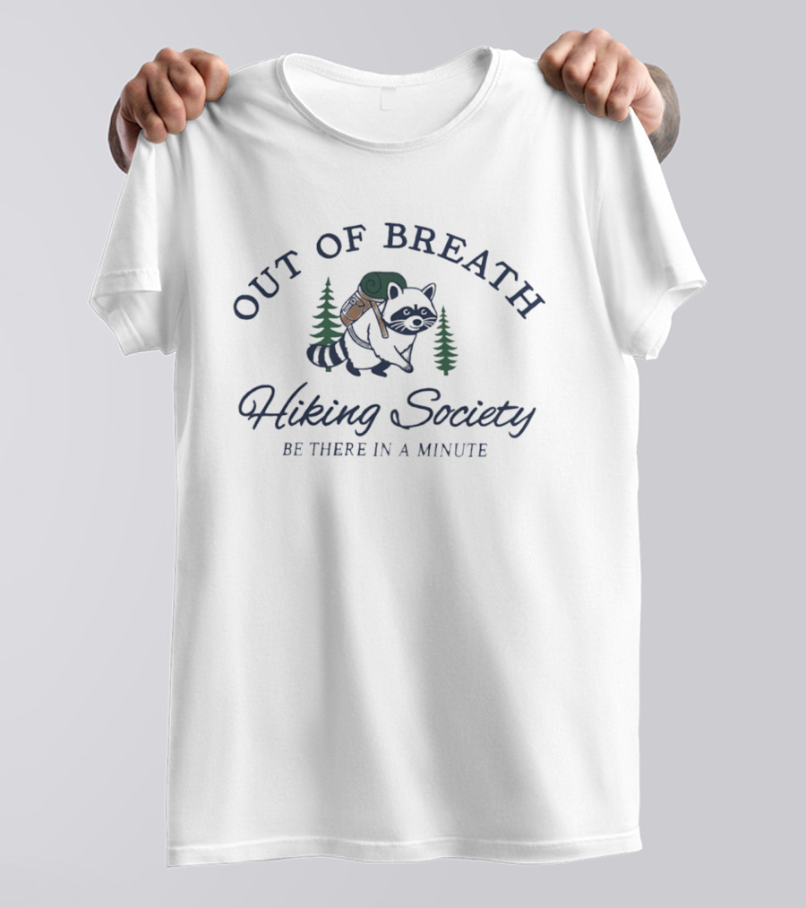 Out Of Breath Hiking Society Raccoon Be There In A Minute T-Shirt