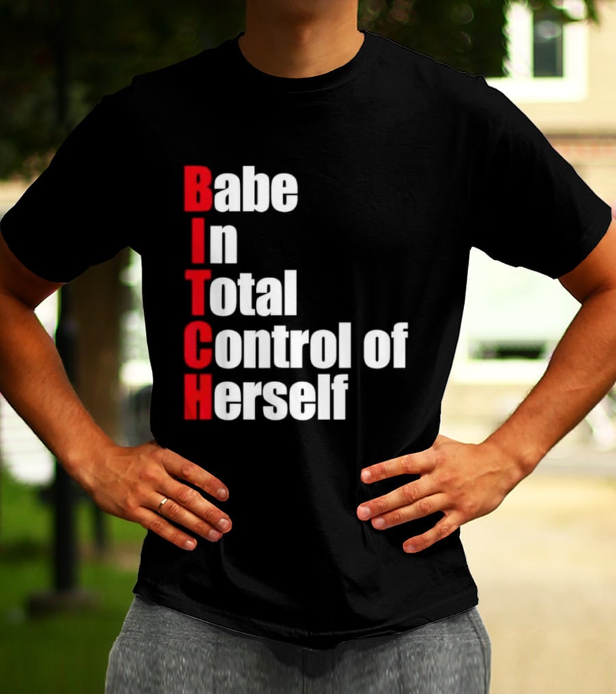 Babe In Total Control Of Herself T-Shirt