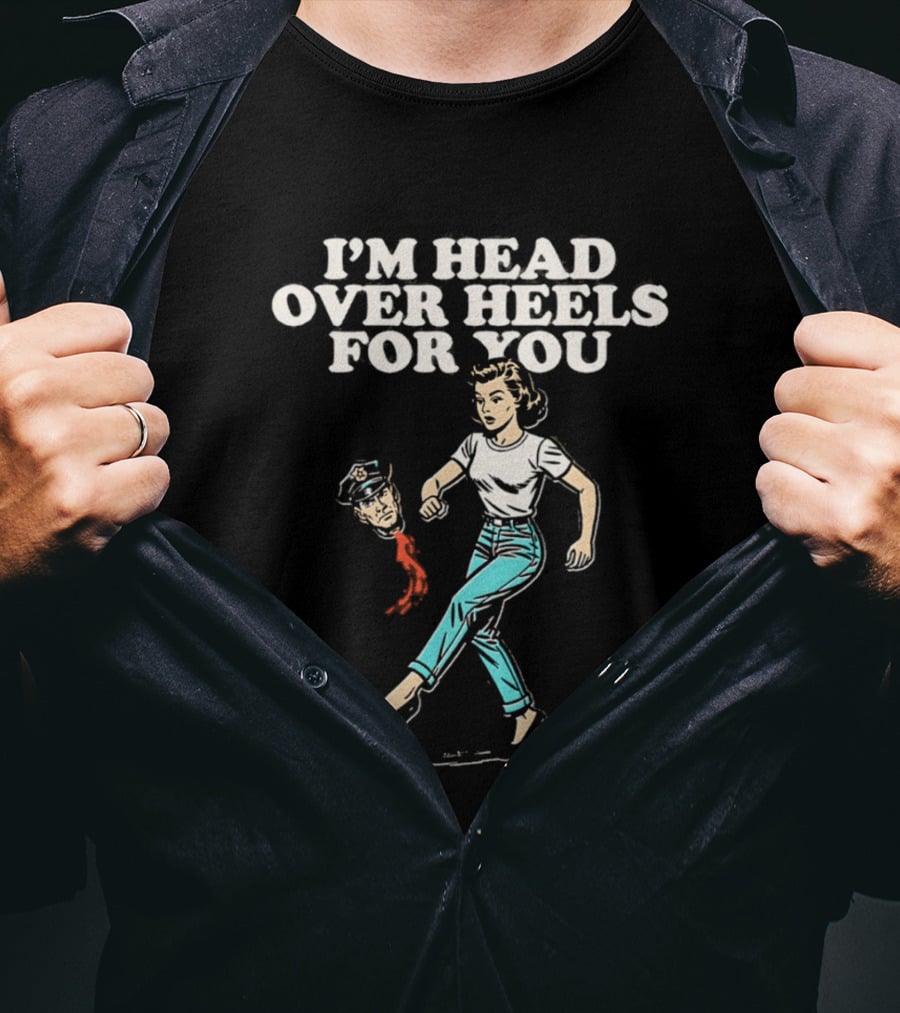 I'm Head Over Heels For You Retro Style With ICE Police Pun T-Shirt