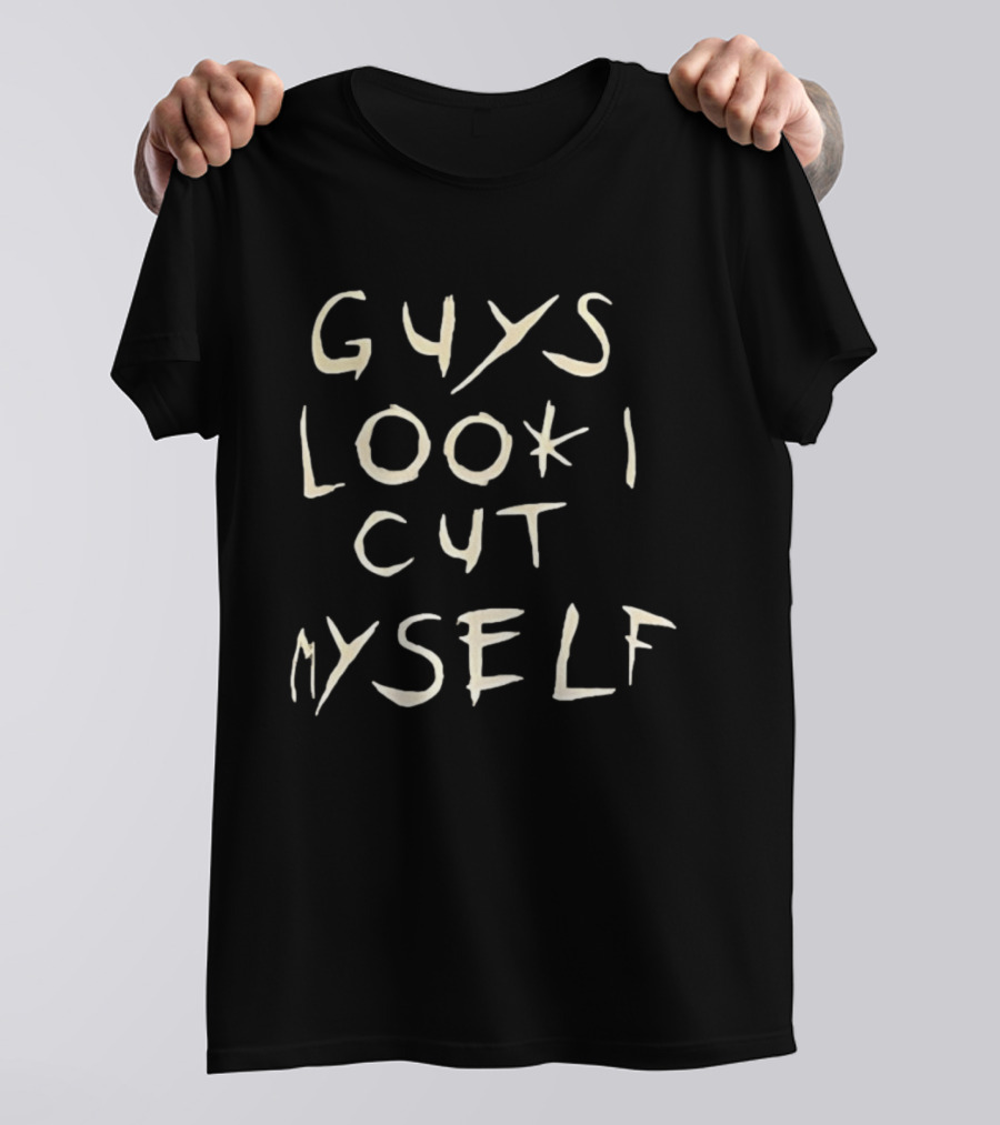 Guys Look I Cut Myself T-Shirt