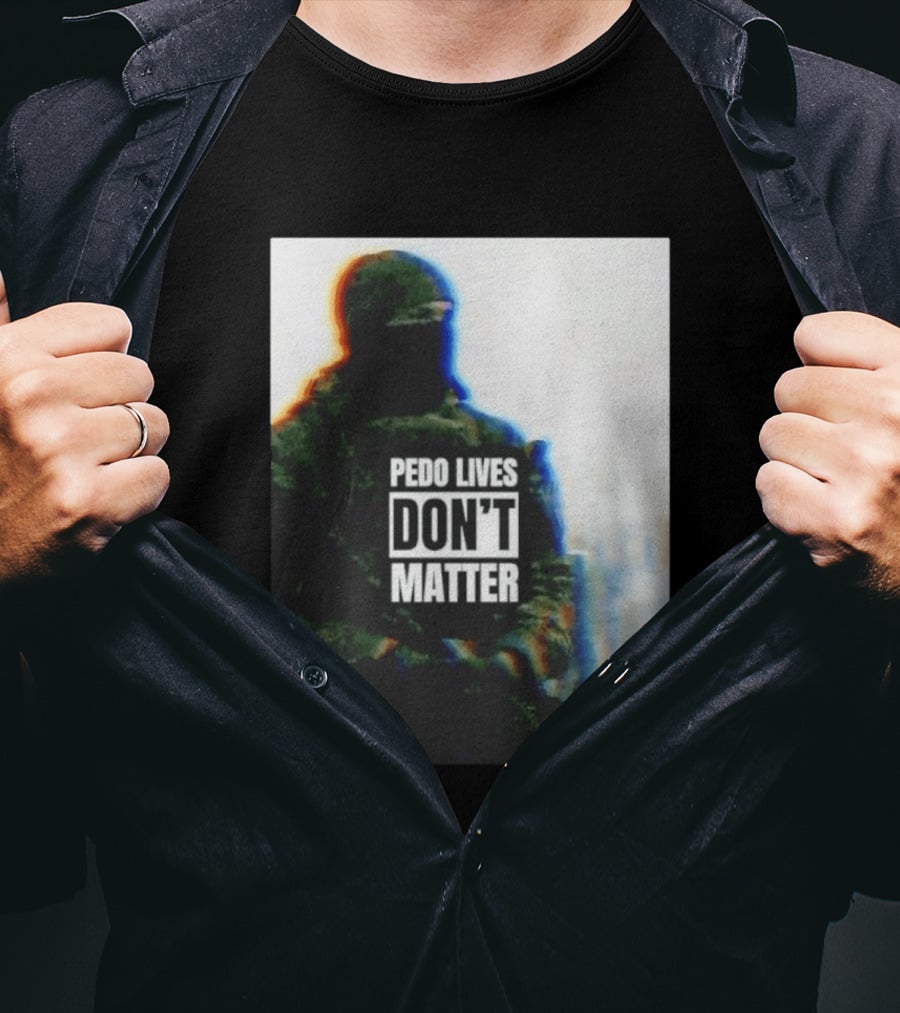 Pedo Lives Don’t Matter Soldier T-Shirt