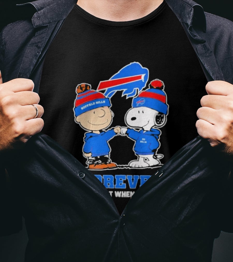 Buffalo Bills Snoopy Charlie Brown Fans Forever Not Just When We Win T-Shirt