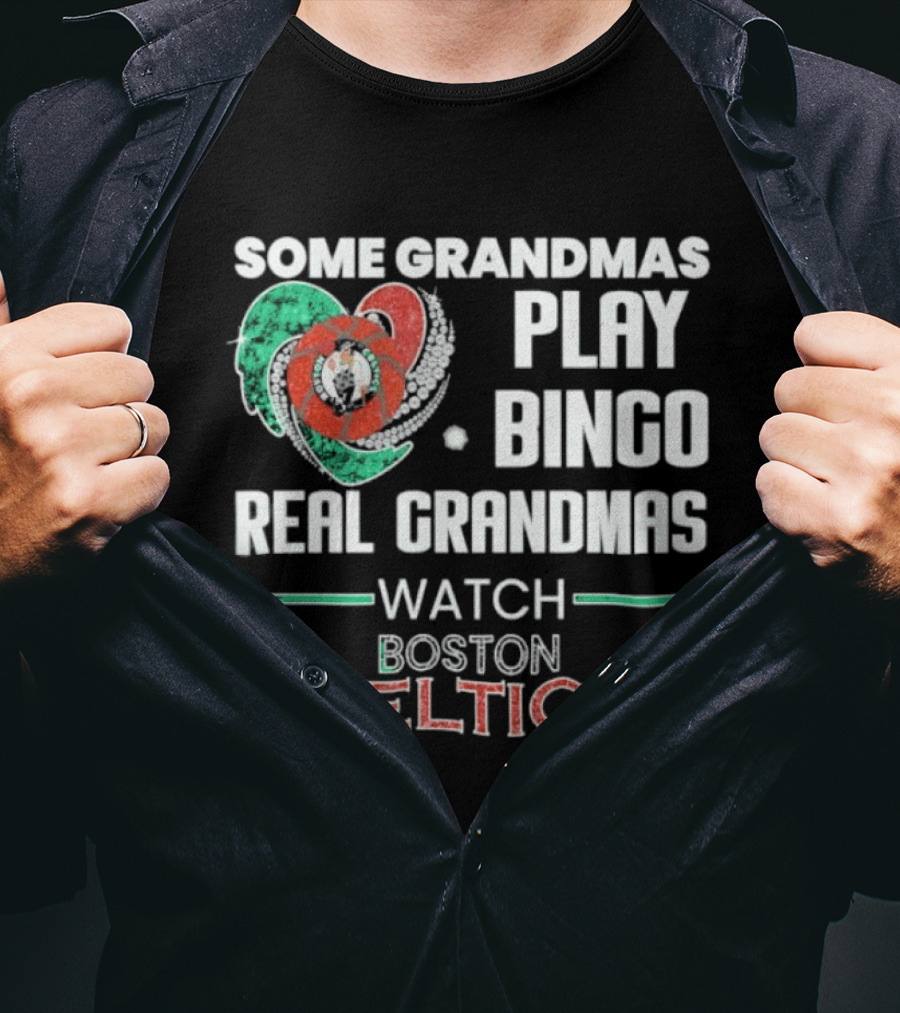 Some Grandmas Play Bingo Real Grandmas Boston Celtics T-Shirt