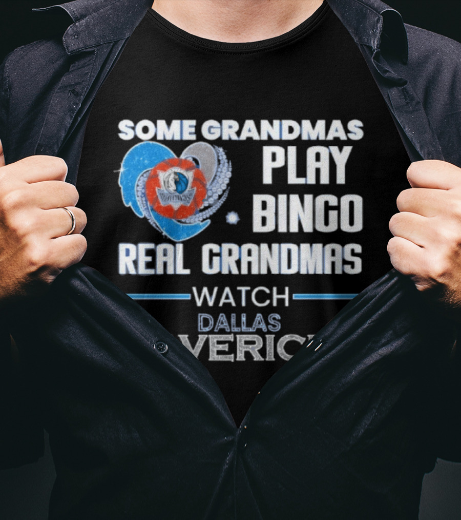 Some Grandmas Play Bingo Real Grandmas Dallas Mavericks T-Shirt