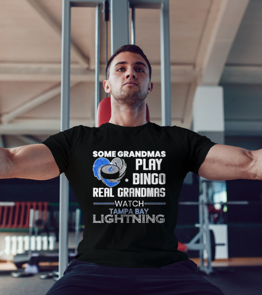Some Grandmas Play Bingo Real Grandmas Tampa Bay Lightning T-Shirt