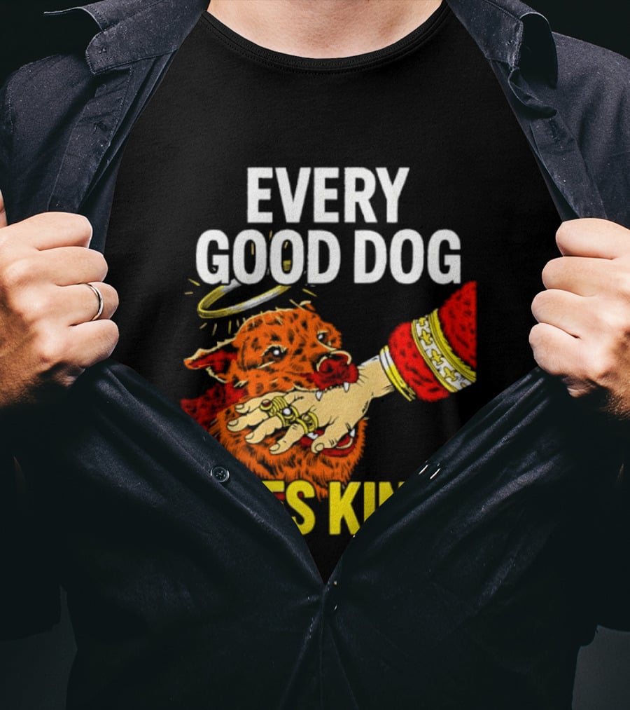 Every Good Dog Bites Kings Boss Dog Biting King Hand T-Shirt