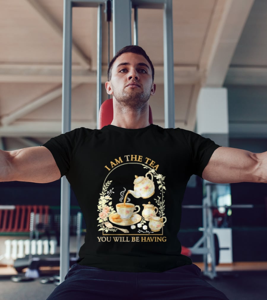 I Am The Tea You Will Be Having Floral Teapot And Teacup T-Shirt