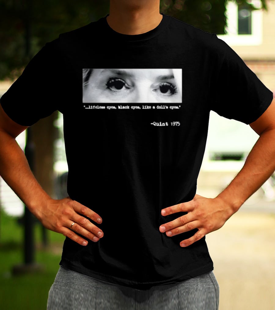 Pam Bondi Jaws Quint 1975 Lifeless Black Eyes Like A Doll's Eyes T-Shirt