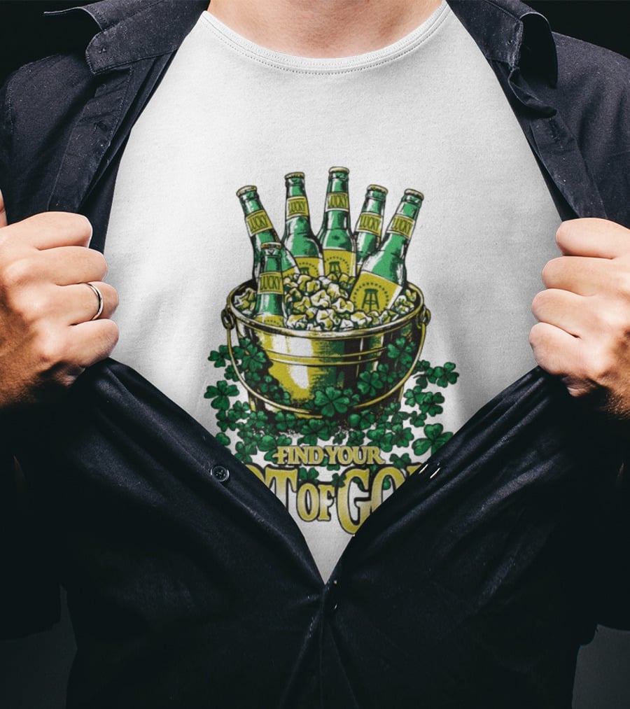 Find Your Pot Of Gold Lucky Beer Clover Treasure T-Shirt