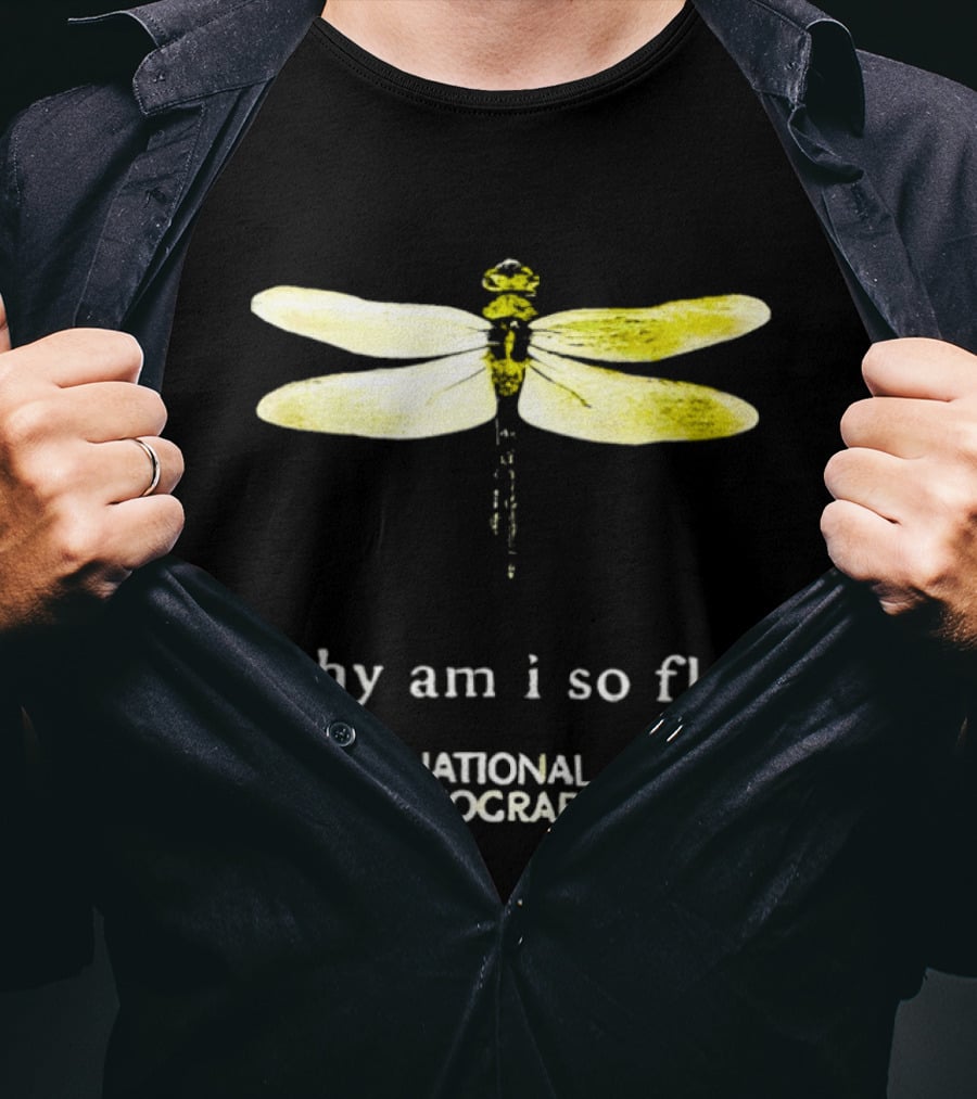 Why Am I So Fly Dragonfly National Geographic T-Shirt