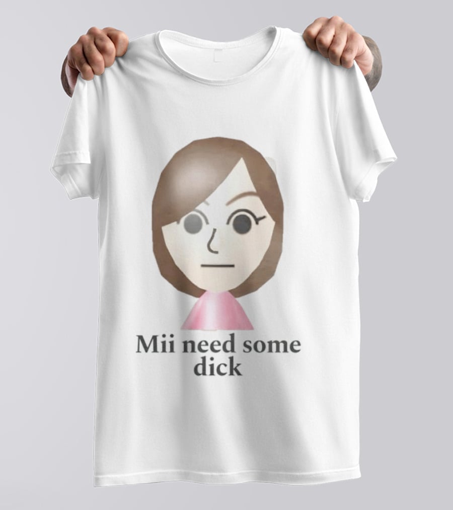 Mii Need Some Dick Wii Avatar Humor T-Shirt