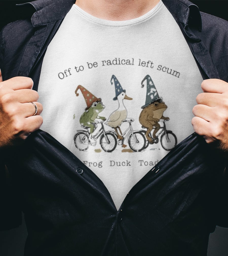 Off To Be Radical Left Scum Frog Duck Toad Biking T-Shirt