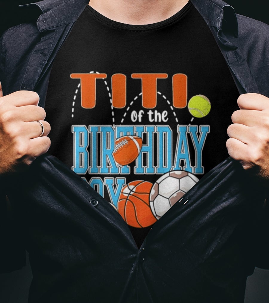 Titi Of The Birthday Boy Sports Balls T-Shirt
