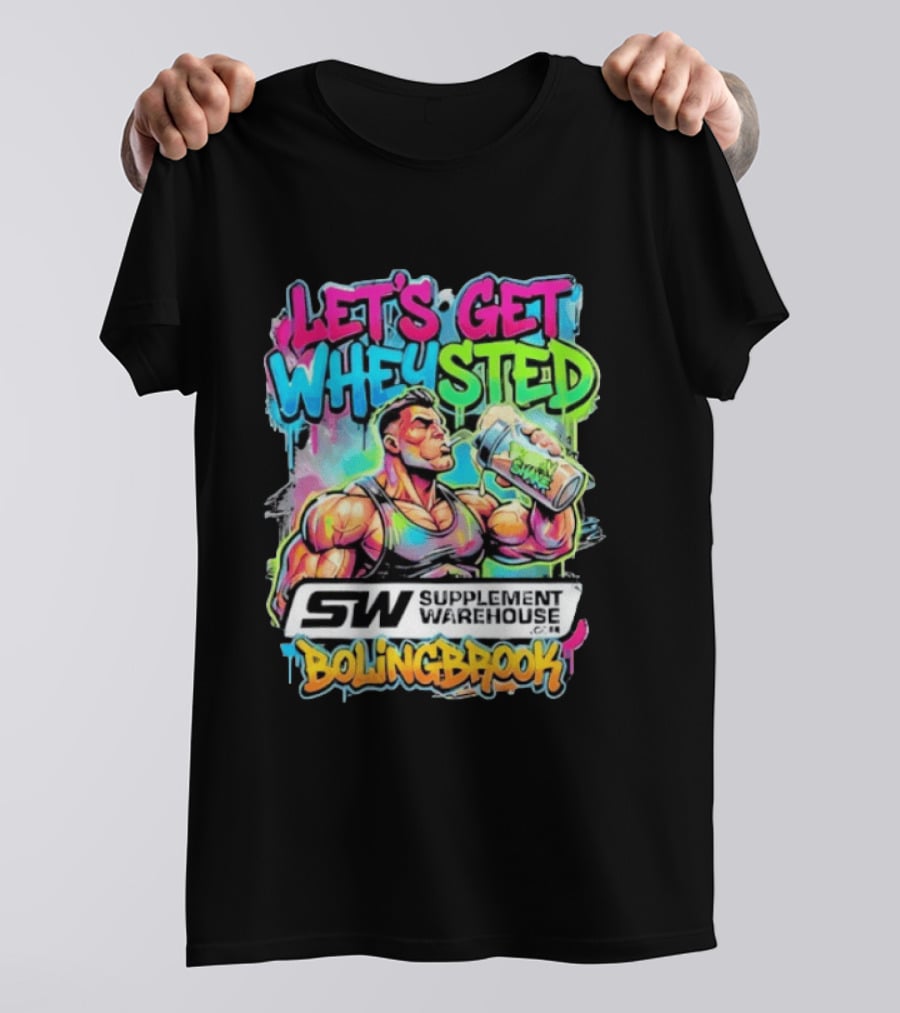Let's Get Wheysted SW Supplement Warehouse Bolingbrook Bodybuilding Fitness T-Shirt