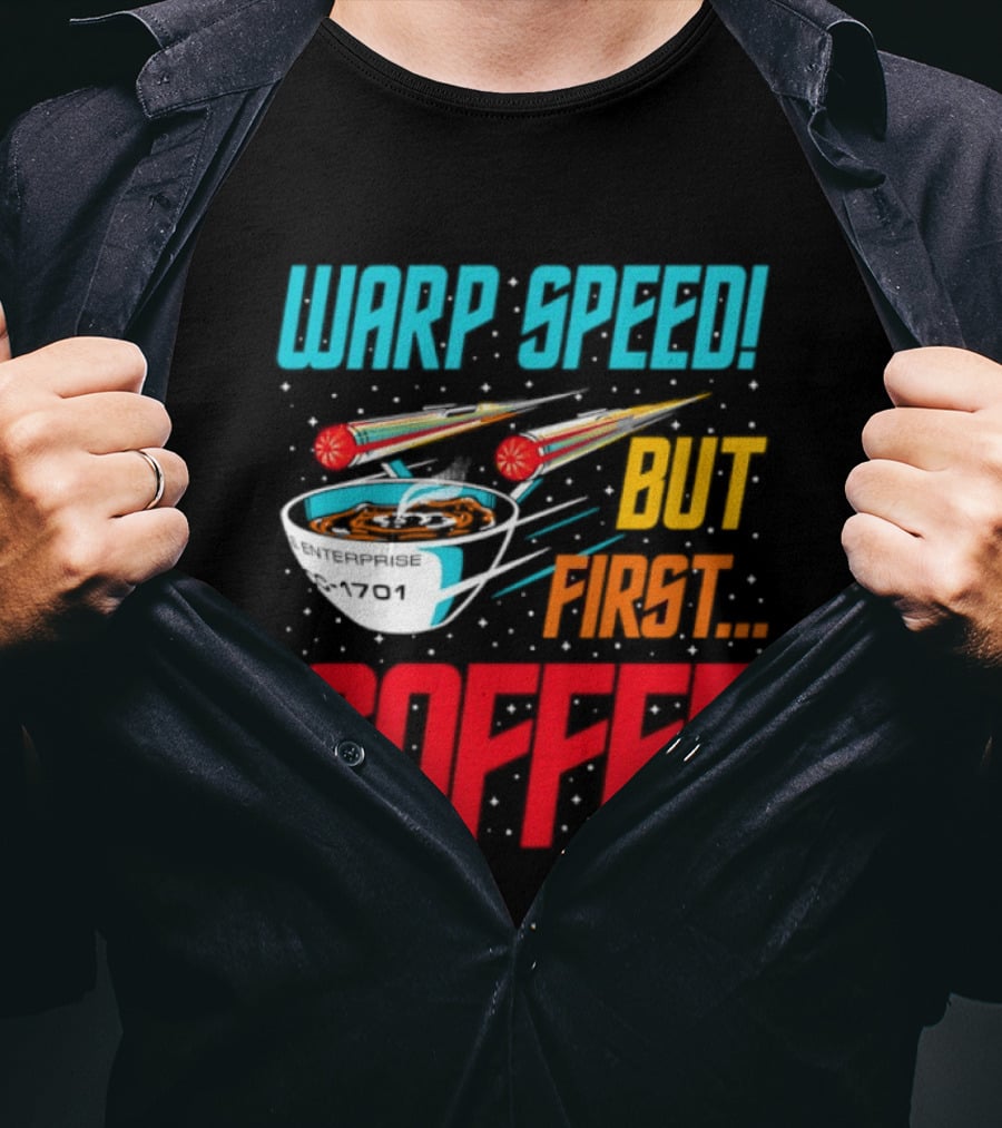 Warp Speed But First Coffee Starship T-Shirt
