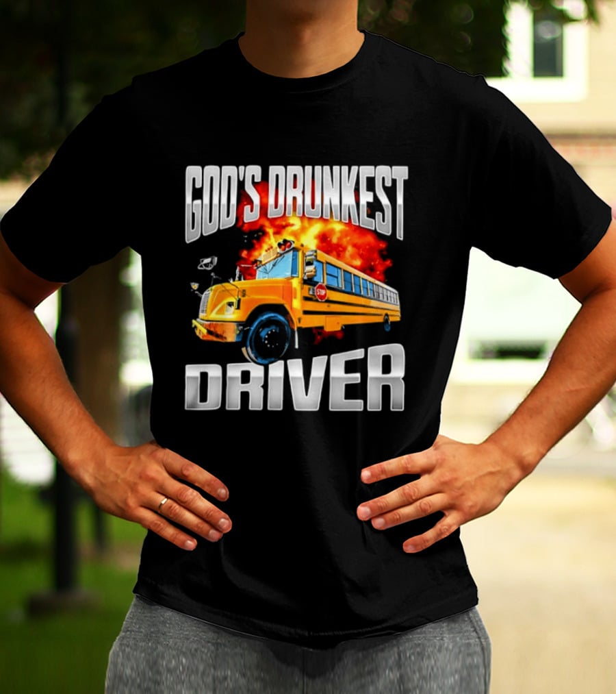 God's Drunkest Driver Flaming School Bus Explosion T-Shirt