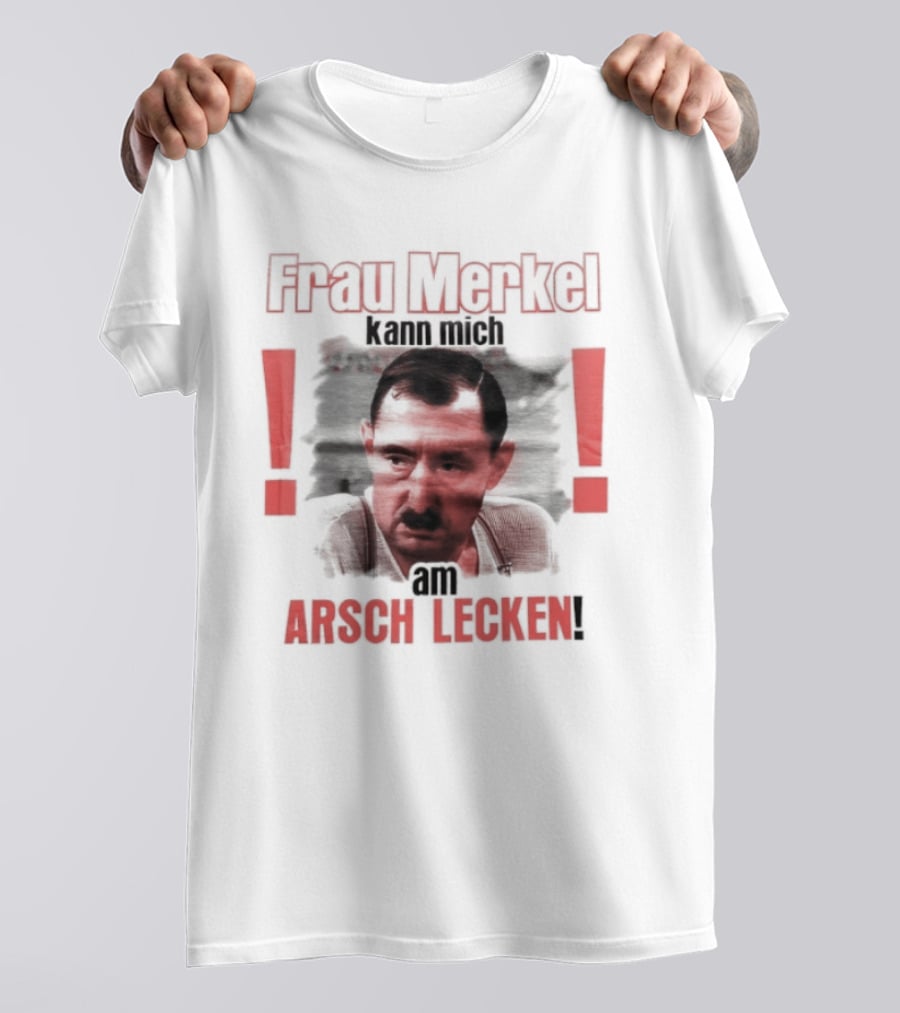 Frau Merkel Kann Mich Am Arsch Lecken Alfred Tetzlaff Ein Herz Und Eine Seele T-Shirt