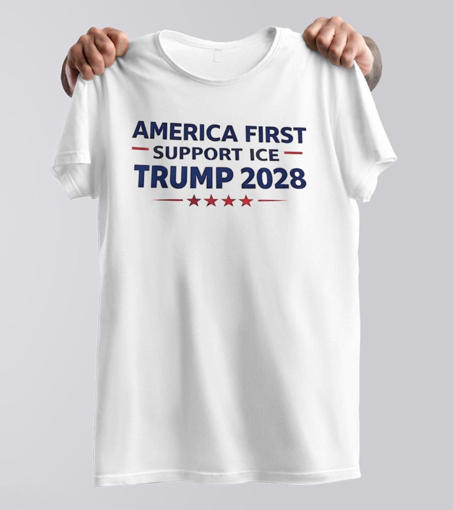 America First Support ICE Trump 2028 Five Stars T-Shirt