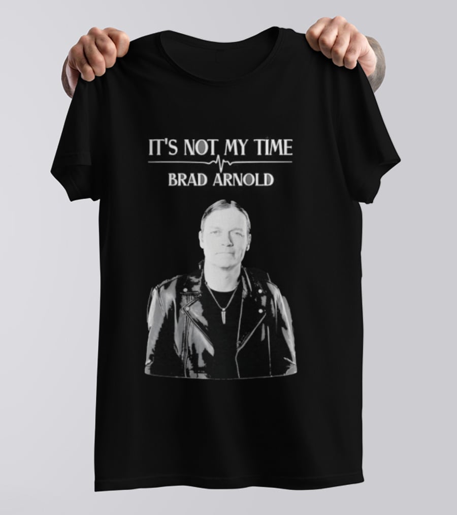 It's Not My Time Brad Arnold Doors Down T-Shirt
