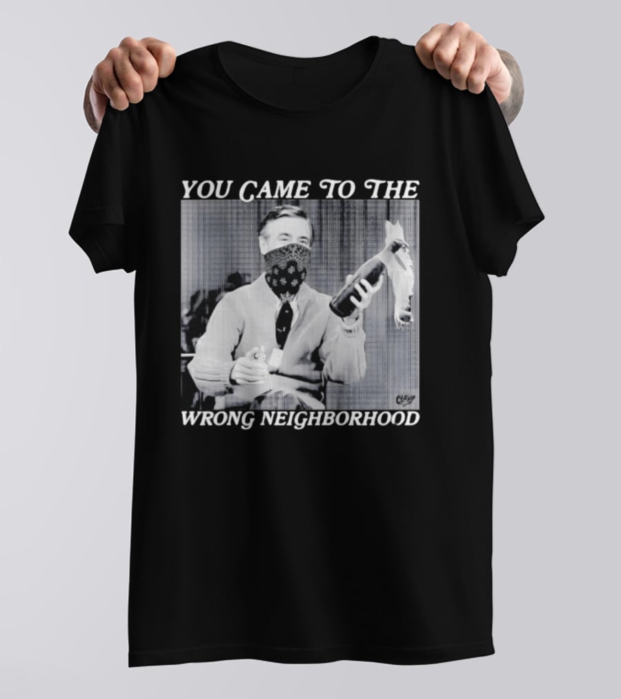 You Came To The Wrong Neighborhood Fred Rogers Gangster T-Shirt
