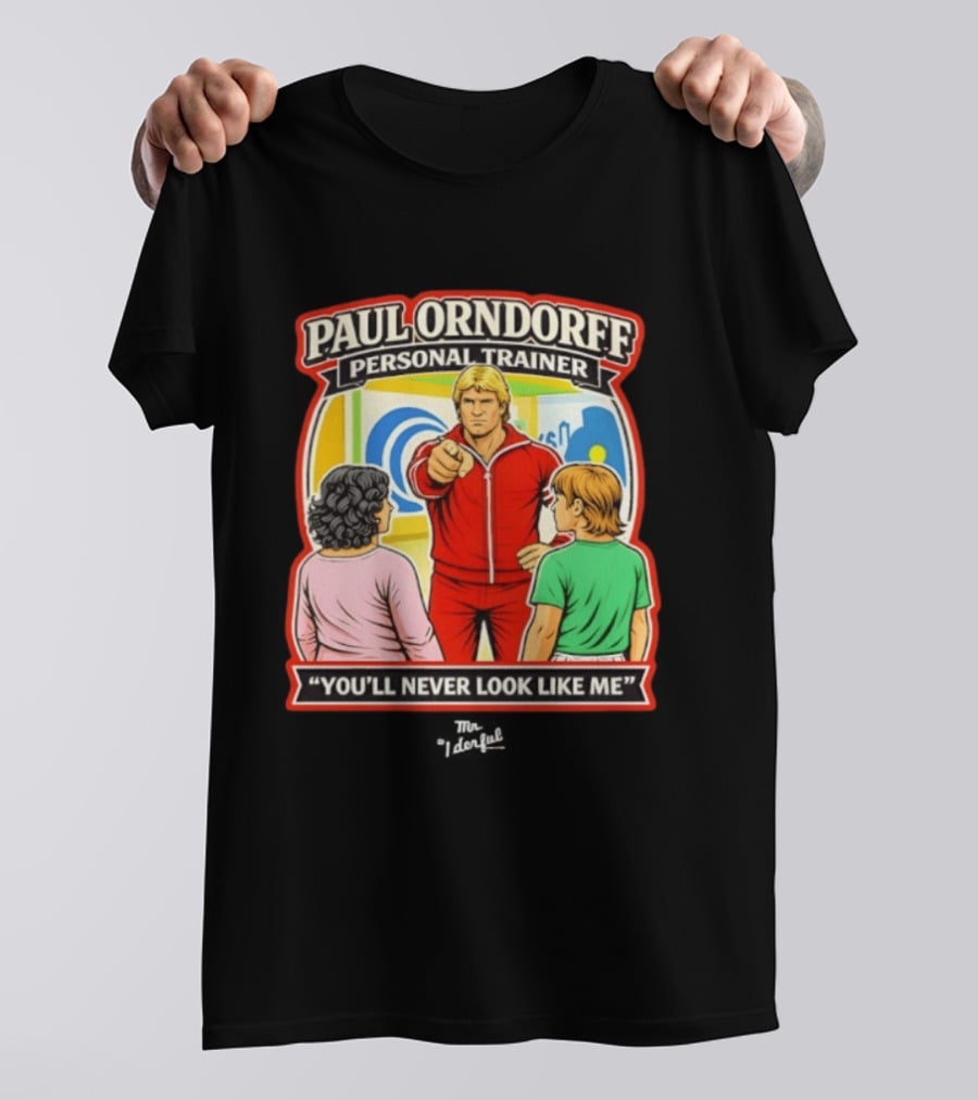 Paul Orndorff Personal Trainer You'll Never Look Like Me Bold Retro Style Fitness Motivator T-Shirt