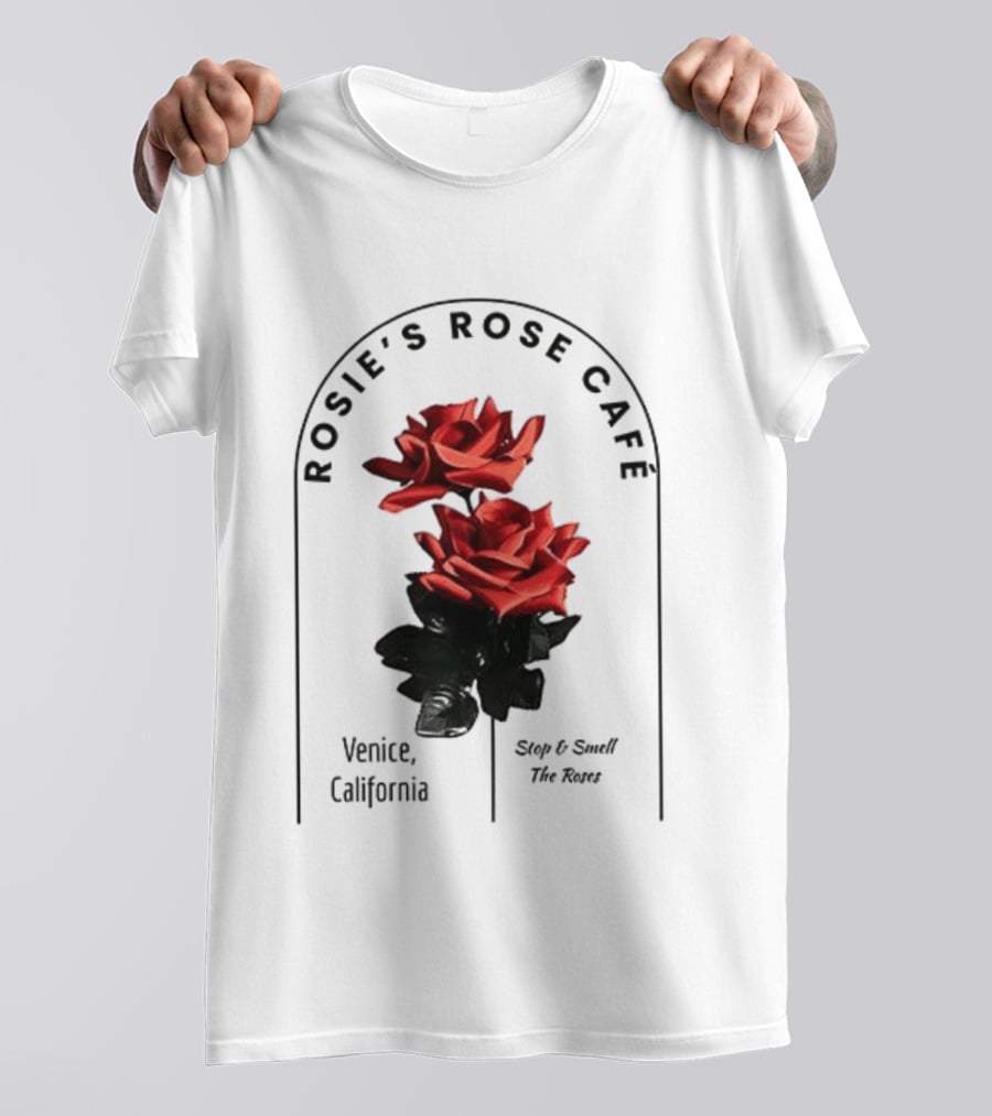Rosie's Rose Café Venice California Stop And Smell The Roses T-Shirt