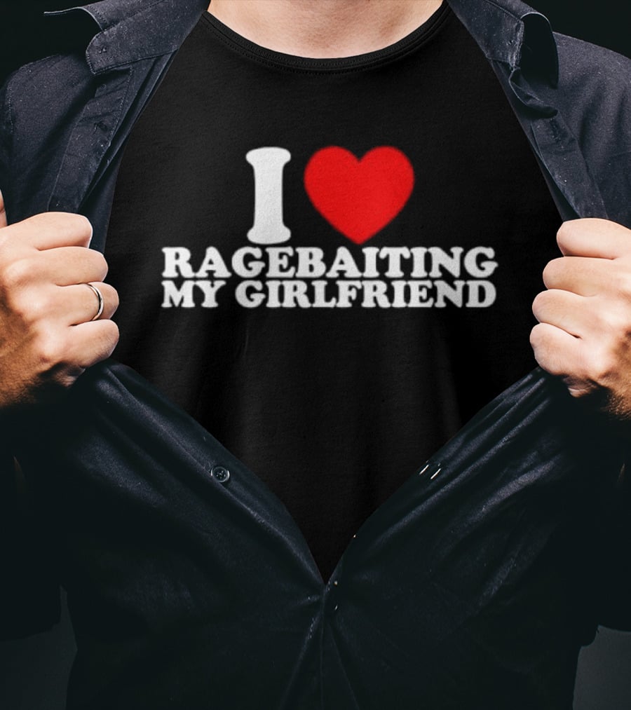 I Love Ragebaiting My Girlfriend Red Heart T-Shirt