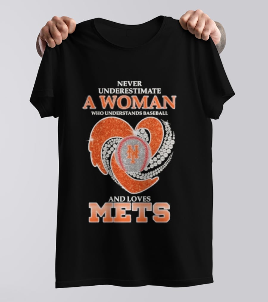 Never Underestimate A Woman Who Understands And Loves New York Mets T-Shirt
