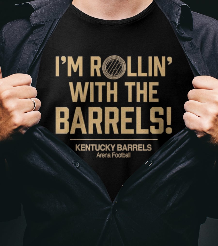 I'm Rollin' With The Barrels Kentucky Barrels Arena Football T-Shirt