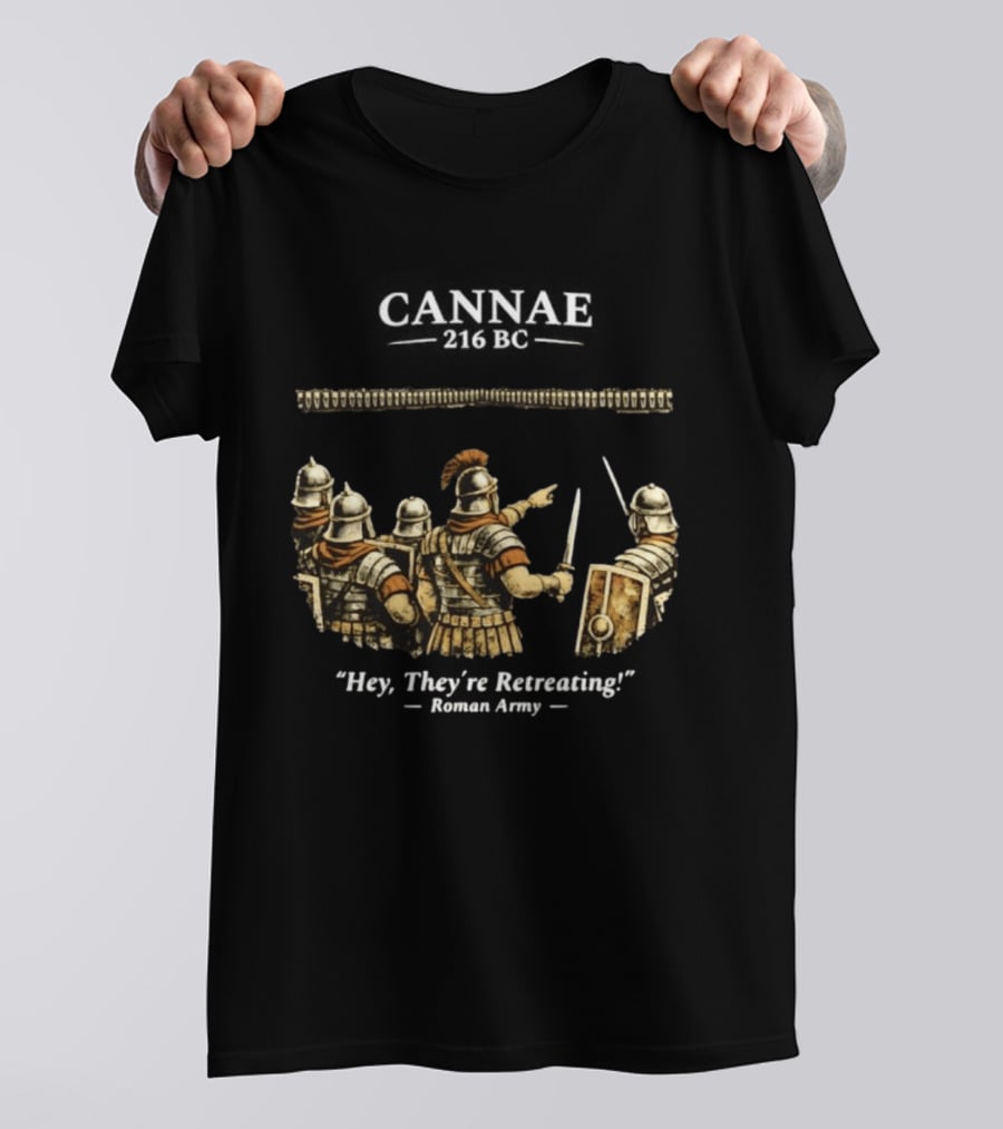 Cannae Roman Army Hey They're Retreating T-Shirt