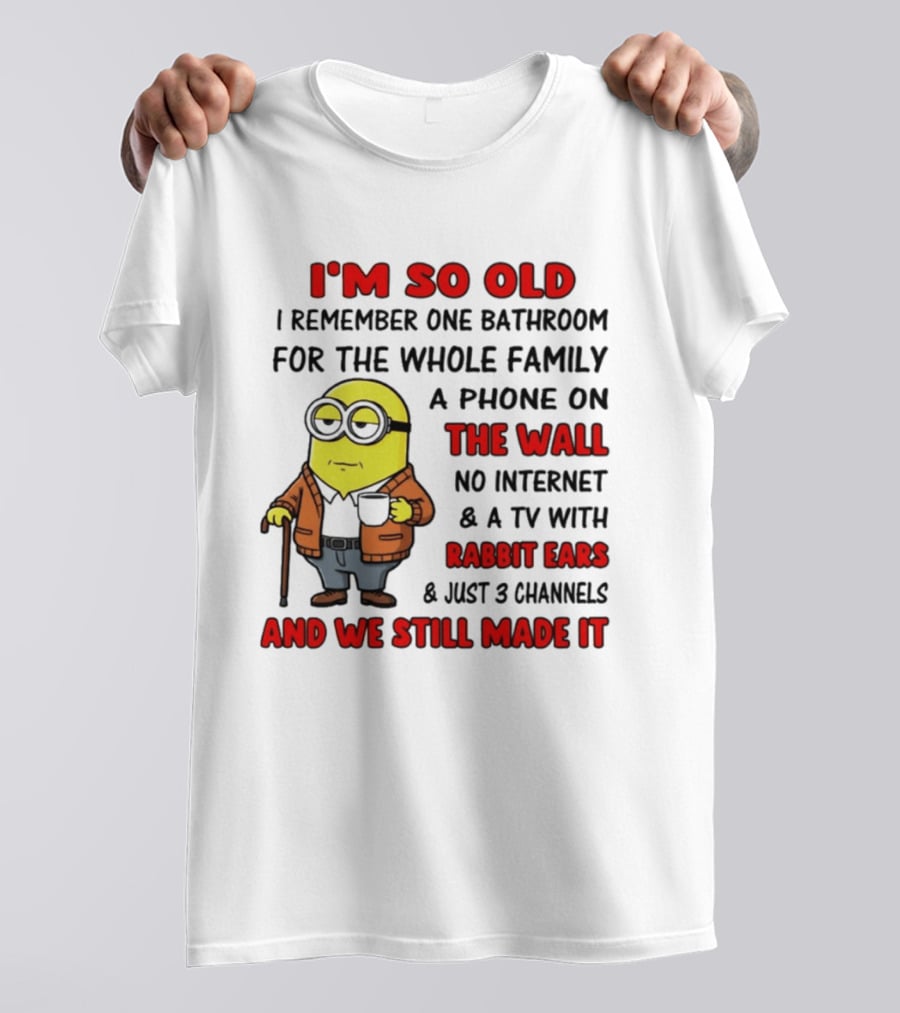 I'm So Old I Remember One Bathroom Phone On The Wall No Internet TV With Rabbit Ears T-Shirt