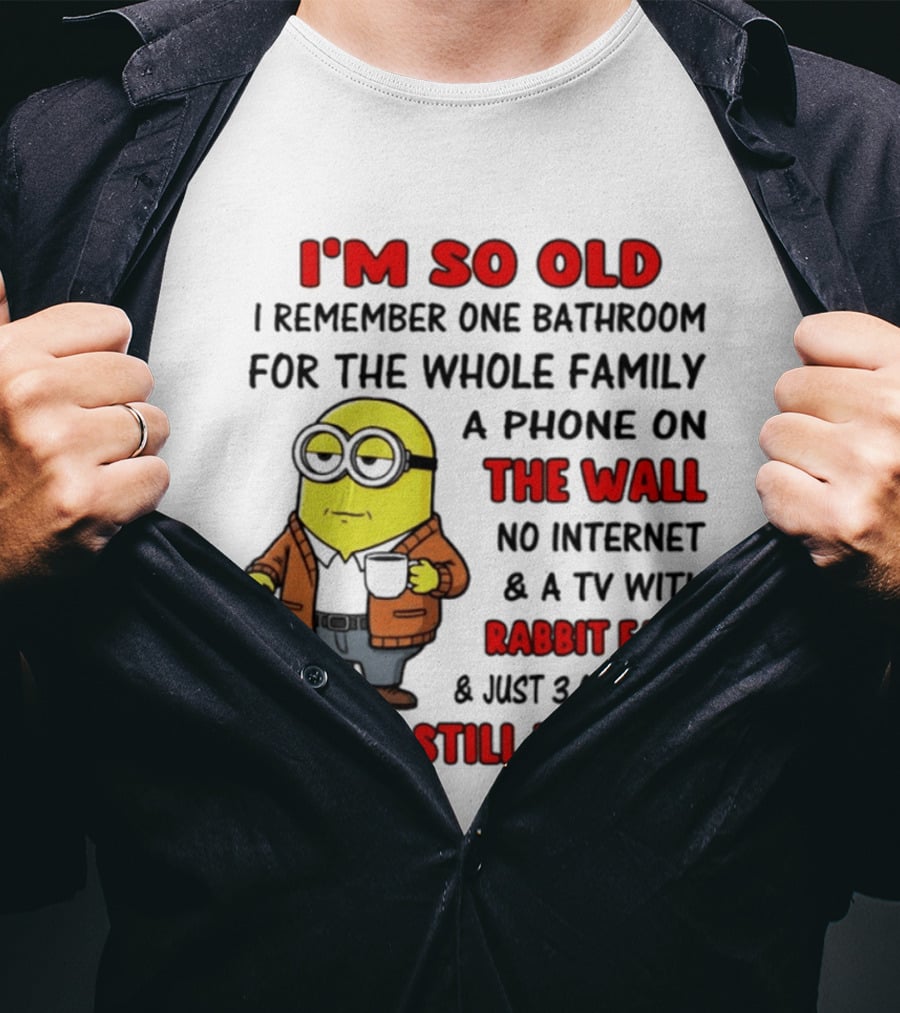 I'm So Old I Remember One Bathroom Phone On The Wall No Internet TV With Rabbit Ears T-Shirt
