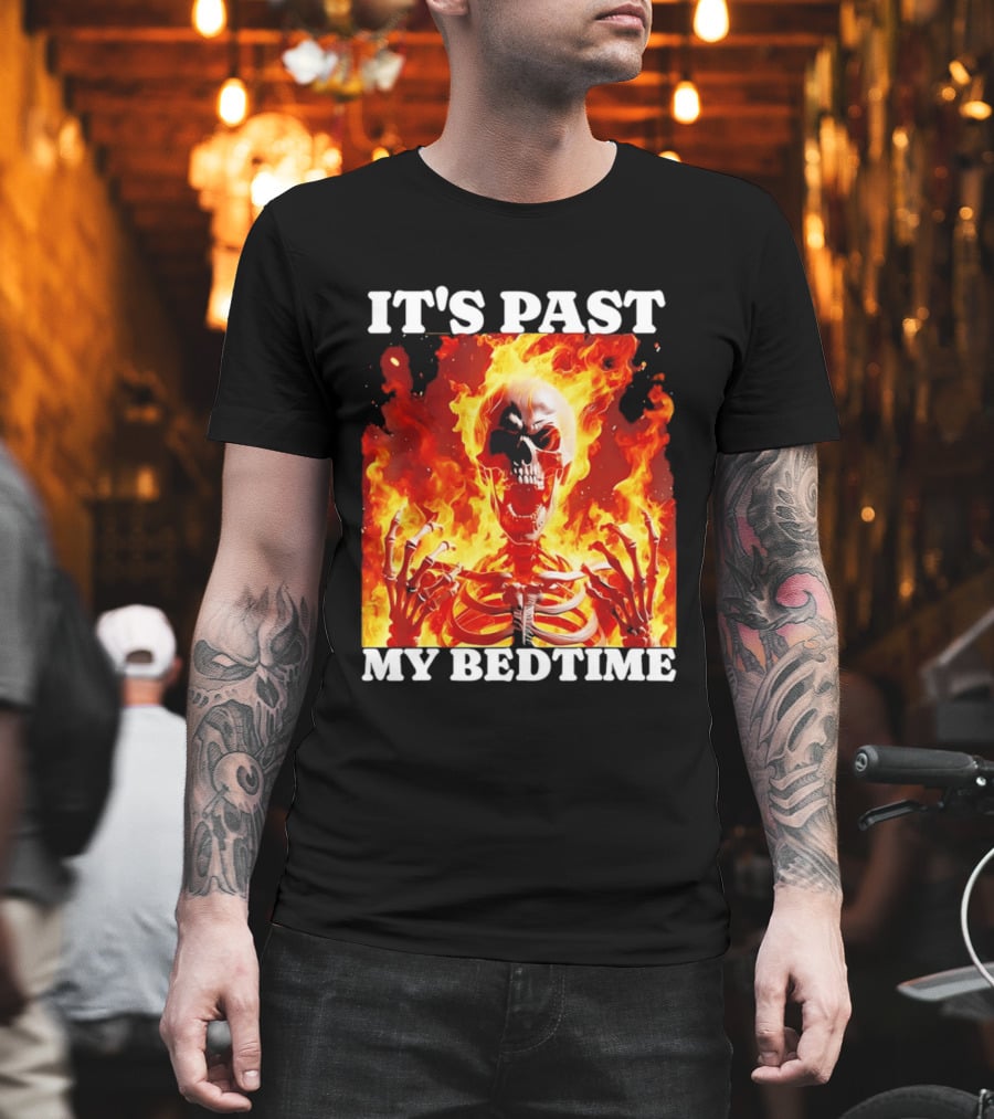 IT'S PAST MY BEDTIME Flaming Skeleton T-Shirt