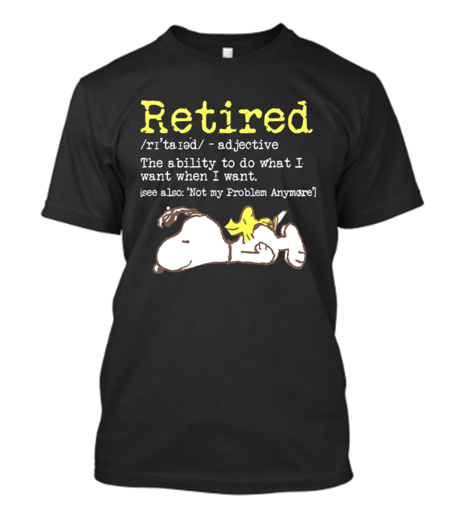 Retired Snoopy The Ability To Do What I Want When I Want Not My Problem Anymore T-Shirt