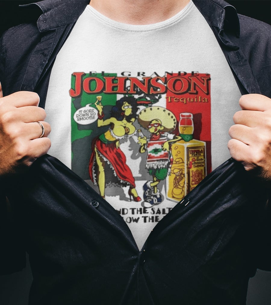 El Grande Johnson Tequila It Goes Down So Smooth Never Mind The Salty Taste Just Swallow The Big Worm T-Shirt